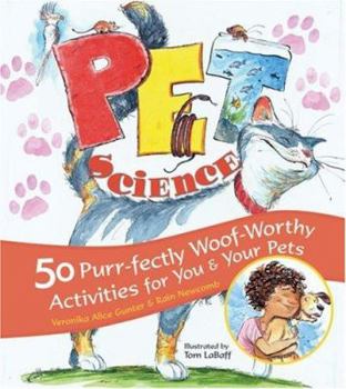 Hardcover Pet Science: 50 Purr-Fectly Woof-Worthy Activities for You & Your Pets Book