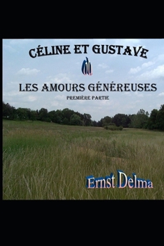 Paperback Céline et Gustave ou Les Amours Généreuses: (Première Partie) [French] Book