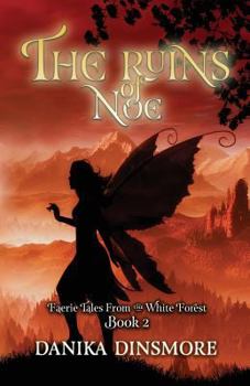 The Ruins of Noe - Book #2 of the Faerie Tales from the White Forest