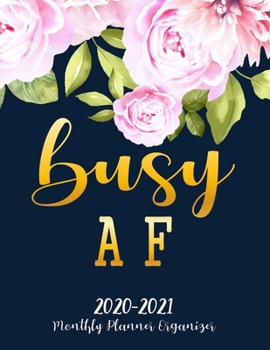 Busy AF Monthly Planner Organizer: 5 Year Monnthly calendar & Planner Organizer For Overview, Goals, To do list Planners And Academic Agenda Schedule Organizer. Water Color Floral Cover