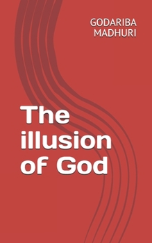 Paperback The illusion of God: God should live in the reality, not in imagination Book