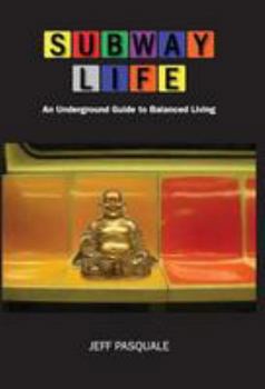 Hardcover Subway Life: An Underground Guide to Balanced Living Book