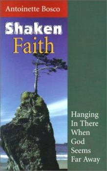 Paperback Shaken Faith: Hanging in There When God Seems Far Away Book