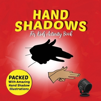 Paperback Hand Shadows For Kids Activity Book: Packed With Amazing Hand Shadow Illustrations! Book