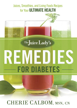 Paperback The Juice Lady's Remedies for Diabetes: Juices, Smoothies, and Living Foods Recipes for Your Ultimate Health Book