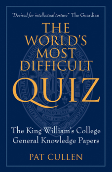 Paperback The World's Most Difficult Quiz: The King William's College General Knowledge Papers Book