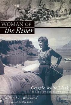 Paperback Woman of the River: Georgie White Clark, Whitewater Pioneer Book
