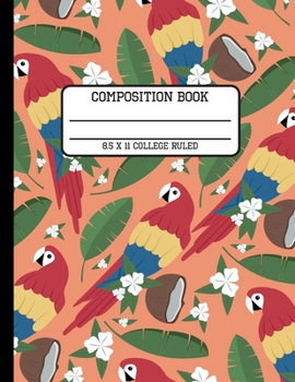 Composition Book College Ruled: Trendy Tropical Parrot Back to School Quad Writing Notebook for Students and Teachers in 8.5 x 11 Inches