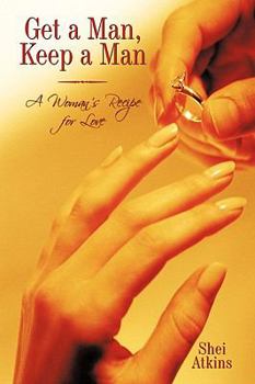 Paperback Get a Man, Keep a Man: A Woman's Recipe for Love Book
