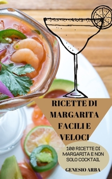 Hardcover Ricette Di Margarita Facili E Veloci: 100 Ricette Di Margarita E Non Solo Cocktail [Italian] Book