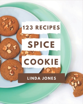 Paperback 123 Spice Cookie Recipes: Making More Memories in your Kitchen with Spice Cookie Cookbook! Book