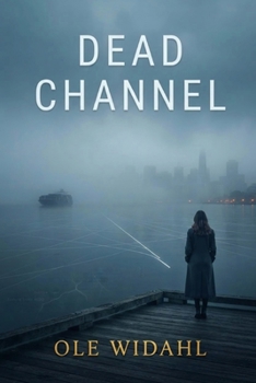 Paperback Dead Channel: A Literary Techno-Thriller of Artificial Intelligence, Espionage, and Erased Lives Book