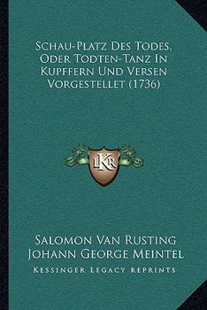 Paperback Schau-Platz Des Todes, Oder Todten-Tanz In Kupffern Und Versen Vorgestellet (1736) Book