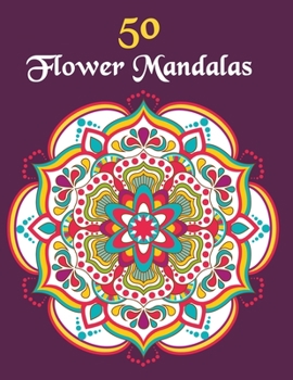 Paperback 50 Flower Mandalas: Mandala Coloring Book For Girls Ages 8-12 Book