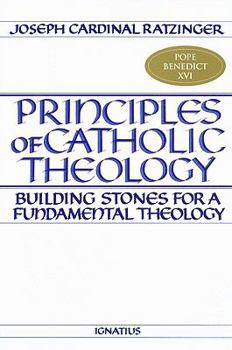 Paperback Principles of Catholic Theology: Building Stones for a Fundamental Theology Book