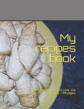 Paperback My recipes book: Collect the Recipes You Love. size 8,5" x 11", 80 recipes, 164 pages. Book