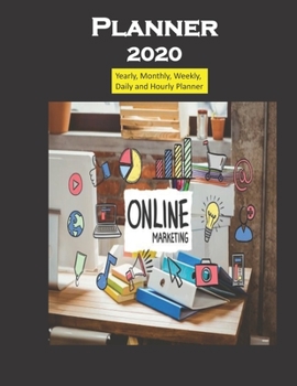 Planner 2020 Online Marketing: Yearly, Monthly, Weekly, Daily and Hourly Planner size 8.5 Inch x 11 Inch from 99 books