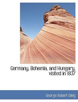 Paperback Germany, Bohemia, and Hungary, Visited in 1837 [Large Print] Book