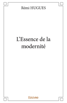 Paperback L'Essence de la modernité [French] Book