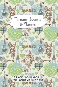 Paperback Dream Journal & Planner Track Your Goals To Achieve Success: Blue Green Paris Travel Themed Vision Board Notebook Book