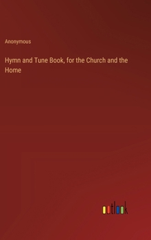 Hardcover Hymn and Tune Book, for the Church and the Home Book