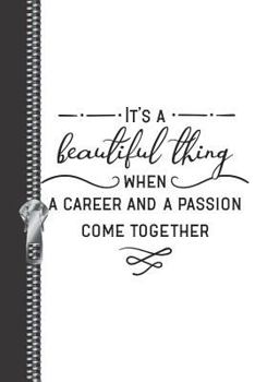 Paperback It's a Beautiful Thing When a Career and a Passion Come Together: Cute Office Minimalist Creative Lined Writing Journal Book
