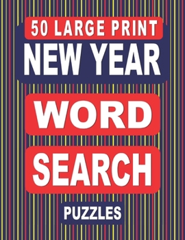 Paperback 50 Large Print NEW YEAR Word Search Puzzles: A National Holiday Themed Activity Book For Adults Book