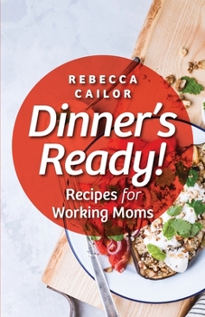 Paperback Dinner's Ready! Recipes for Working Moms Book