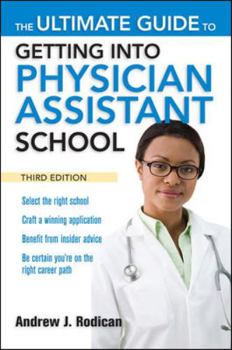 Paperback The Ultimate Guide to Getting Into Physician Assistant School Book