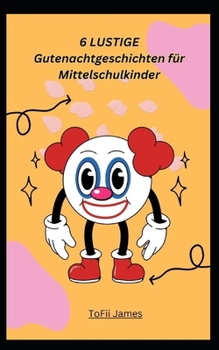6 LUSTIGE Gutenachtgeschichten für Mittelschulkinder