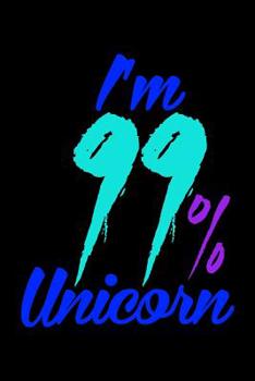 Paperback I'm 99 Percent Unicorn: Notebook for school Book