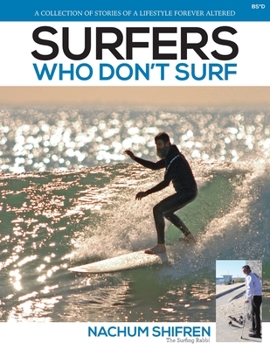 Paperback Surfers Who Don't Surf: A Collection of Stories of a Lifestyle Forever Altered Book