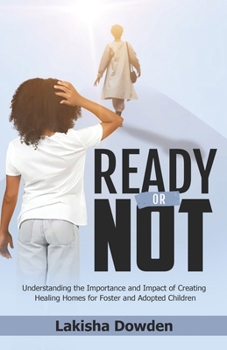 Paperback Ready or Not: The Importance and Impact of Creating Healing Homes for Foster and Adopted Children Book