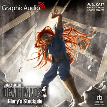 Glory's Stockpile [Dramatized Adaptation] - Book #134 of the Deathlands