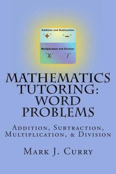 Paperback Mathematics Tutoring: Word Problems: Addition, Subtraction, Multiplication, and Division Book