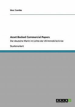 Paperback Asset Backed Commercial Papers: Der deutsche Markt im Lichte der US-Immobilienkrise [German] Book