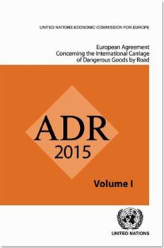 European Agreement Concerning the International Carriage of Dangerous Goods by Road: Adr: Applicable as from 1 January 2015 (2 Vols) (United Nations Economic Commission for Europe)