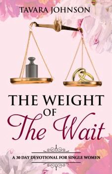 Paperback Weight of the Wait: A 30 Day Devotional for Single Women Book