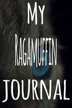 My Ragamuffin Journal: The perfect gift for the lover of cats in your life - 119 page lined journal!