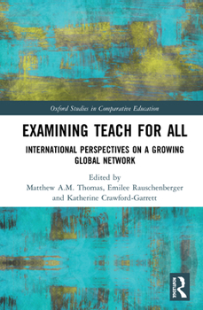 Hardcover Examining Teach For All: International Perspectives on a Growing Global Network Book
