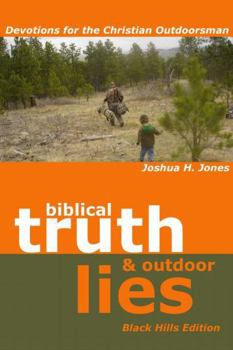 Biblical Truth & Outdoor Lies: Devotions for the Christian Outdoorsman