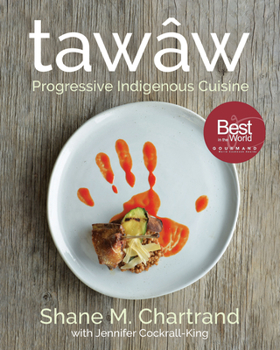 Hardcover Tawâw: Progressive Indigenous Cuisine Book
