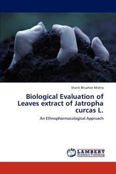 Paperback Biological Evaluation of Leaves extract of Jatropha curcas L. Book