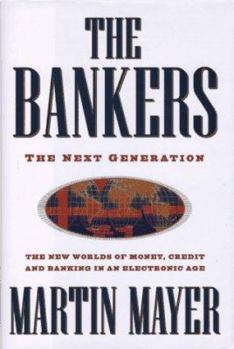 Hardcover The Bankers: 0the Next Generation the New Worlds Money Credit Banking Electronic Age Book