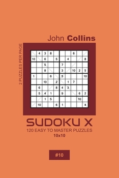 Paperback Sudoku X - 120 Easy To Master Puzzles 10x10 - 10 Book