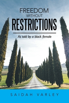 Paperback Freedom Without Restrictions: As Told by a Black Female Book