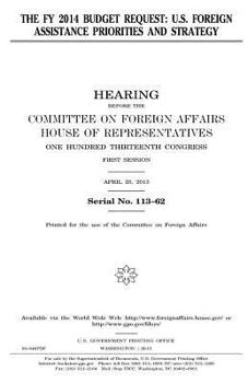 Paperback The FY 2014 budget request: U.S. foreign assistance priorities and strategy Book