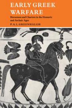 Hardcover Early Greek Warfare: Horsemen and Chariots in the Homeric and Archaic Ages Book