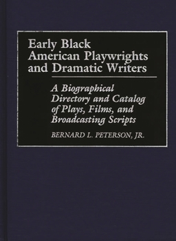Hardcover Early Black American Playwrights and Dramatic Writers: A Biographical Directory and Catalog of Plays, Films, and Broadcasting Scripts Book