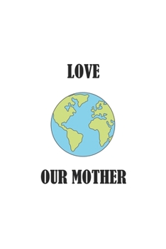 Love our Mother: Lined Paper Notebook 6x9 inches with 120 pages